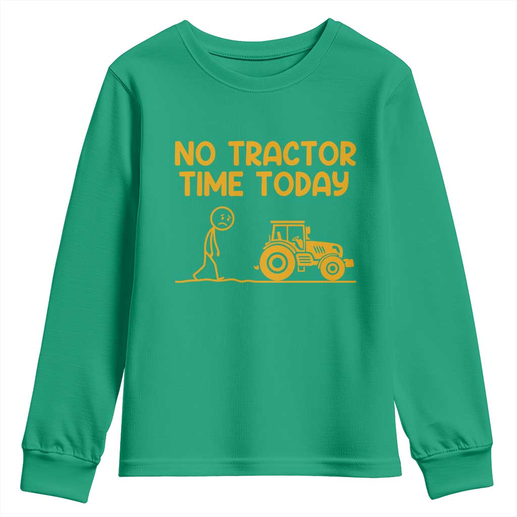 Funny Farm Life Stickman Meme Youth Sweatshirt No Tractor Time Today