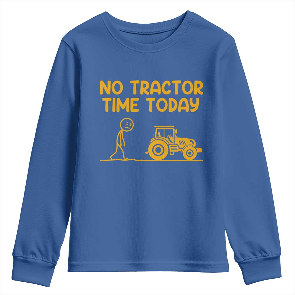 Funny Farm Life Stickman Meme Youth Sweatshirt No Tractor Time Today