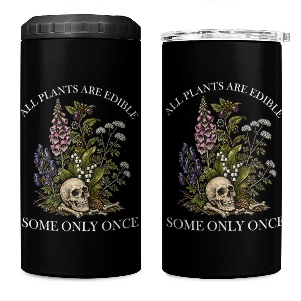 Funny Botanical Skull Dark Humor 4 in 1 Can Cooler Tumbler All Plants Are Edible Some Only Once