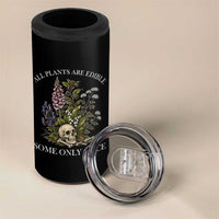 Funny Botanical Skull Dark Humor 4 in 1 Can Cooler Tumbler All Plants Are Edible Some Only Once