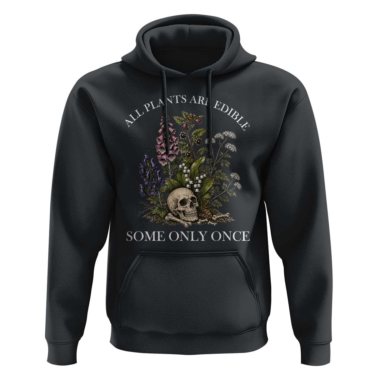Funny Botanical Skull Dark Humor Hoodie All Plants Are Edible Some Only Once