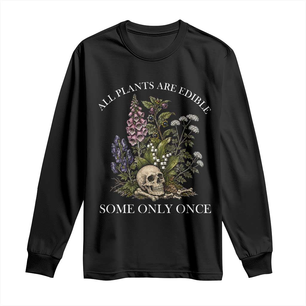 Funny Botanical Skull Dark Humor Long Sleeve Shirt All Plants Are Edible Some Only Once