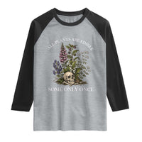 Funny Botanical Skull Dark Humor Raglan Shirt All Plants Are Edible Some Only Once