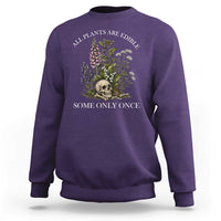 Funny Botanical Skull Dark Humor Sweatshirt All Plants Are Edible Some Only Once