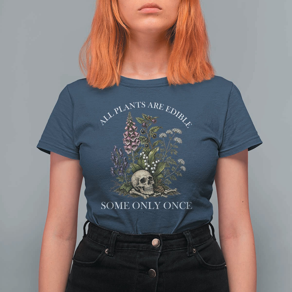Funny Botanical Skull Dark Humor T Shirt For Women All Plants Are Edible Some Only Once