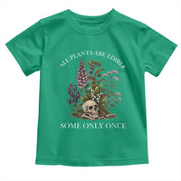 Funny Botanical Skull Dark Humor Toddler T Shirt All Plants Are Edible Some Only Once