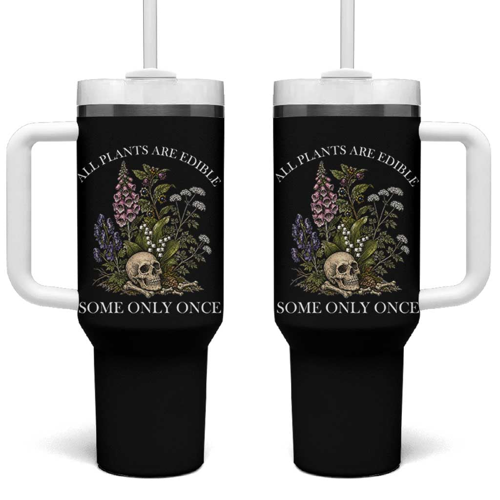 Funny Botanical Skull Dark Humor Tumbler With Handle All Plants Are Edible Some Only Once