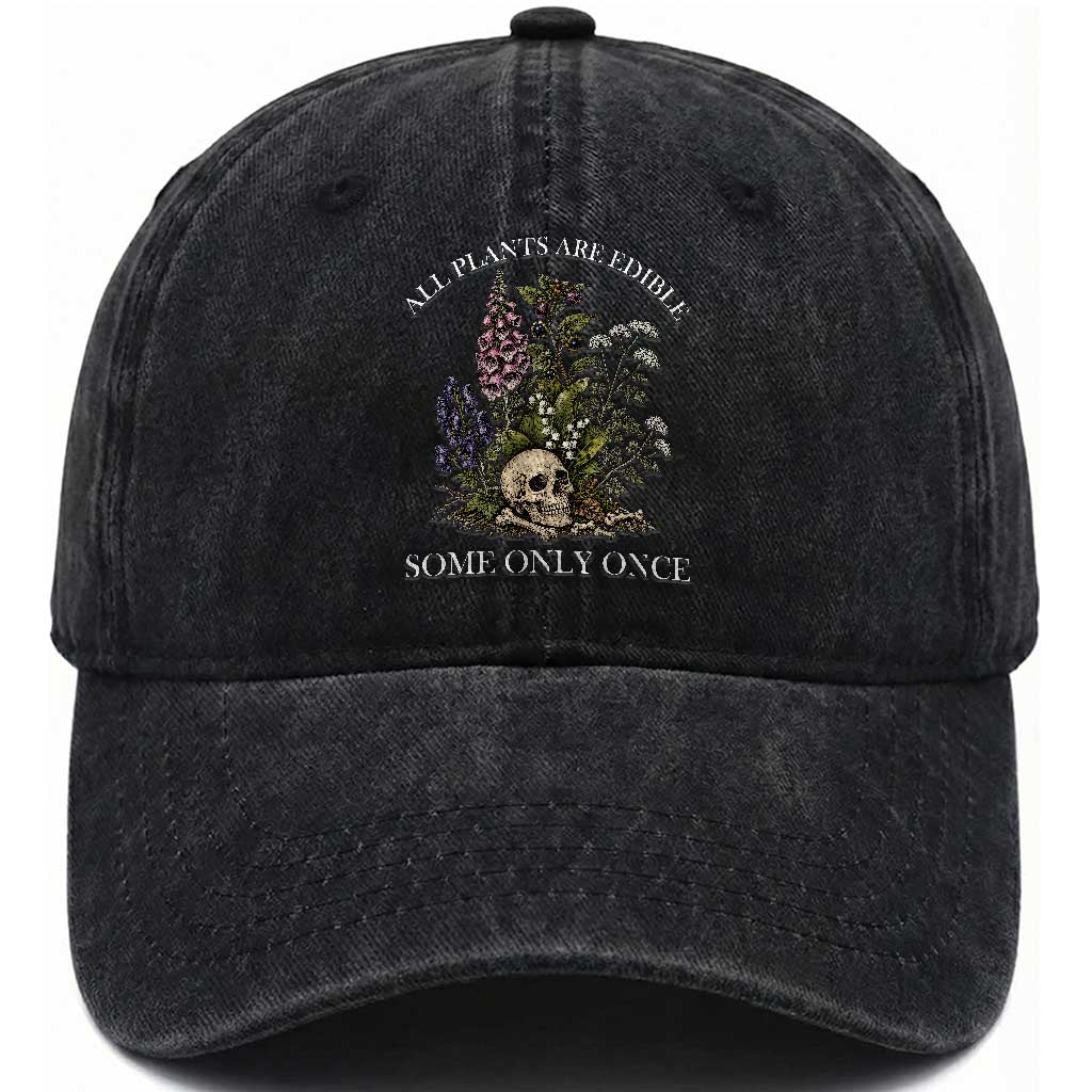 Funny Botanical Skull Dark Humor Washed Cotton Baseball Cap All Plants Are Edible Some Only Once