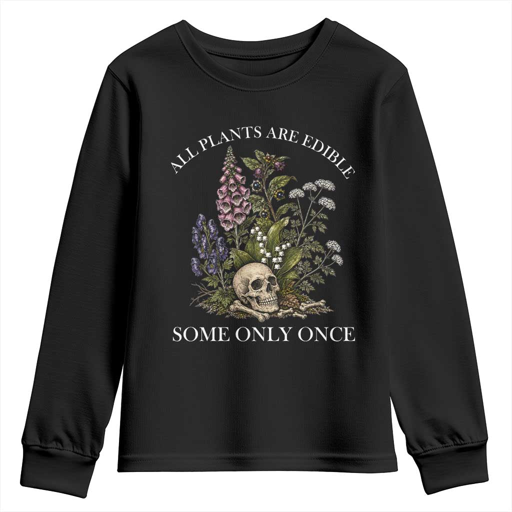 Funny Botanical Skull Dark Humor Youth Sweatshirt All Plants Are Edible Some Only Once