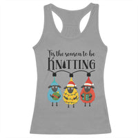 Tis The Season To Be Knitting Racerback Tank Top Christmas Gift - Wonder Print Shop
