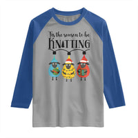 Tis The Season To Be Knitting Raglan Shirt Christmas Gift - Wonder Print Shop