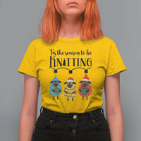 Tis The Season To Be Knitting T Shirt For Women Christmas Gift - Wonder Print Shop
