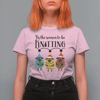 Tis The Season To Be Knitting T Shirt For Women Christmas Gift - Wonder Print Shop