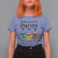Tis The Season To Be Knitting T Shirt For Women Christmas Gift - Wonder Print Shop