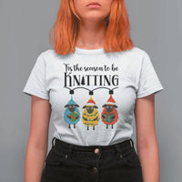 Tis The Season To Be Knitting T Shirt For Women Christmas Gift - Wonder Print Shop