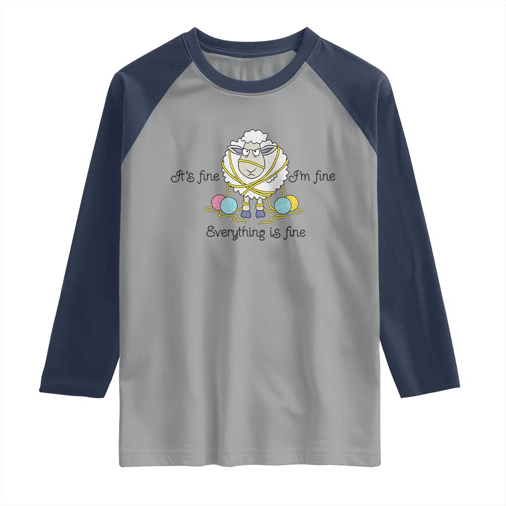 Its Fine I am Fine Everything Is Fine Raglan Shirt Funny Sheep Yarn Chaos - Wonder Print Shop