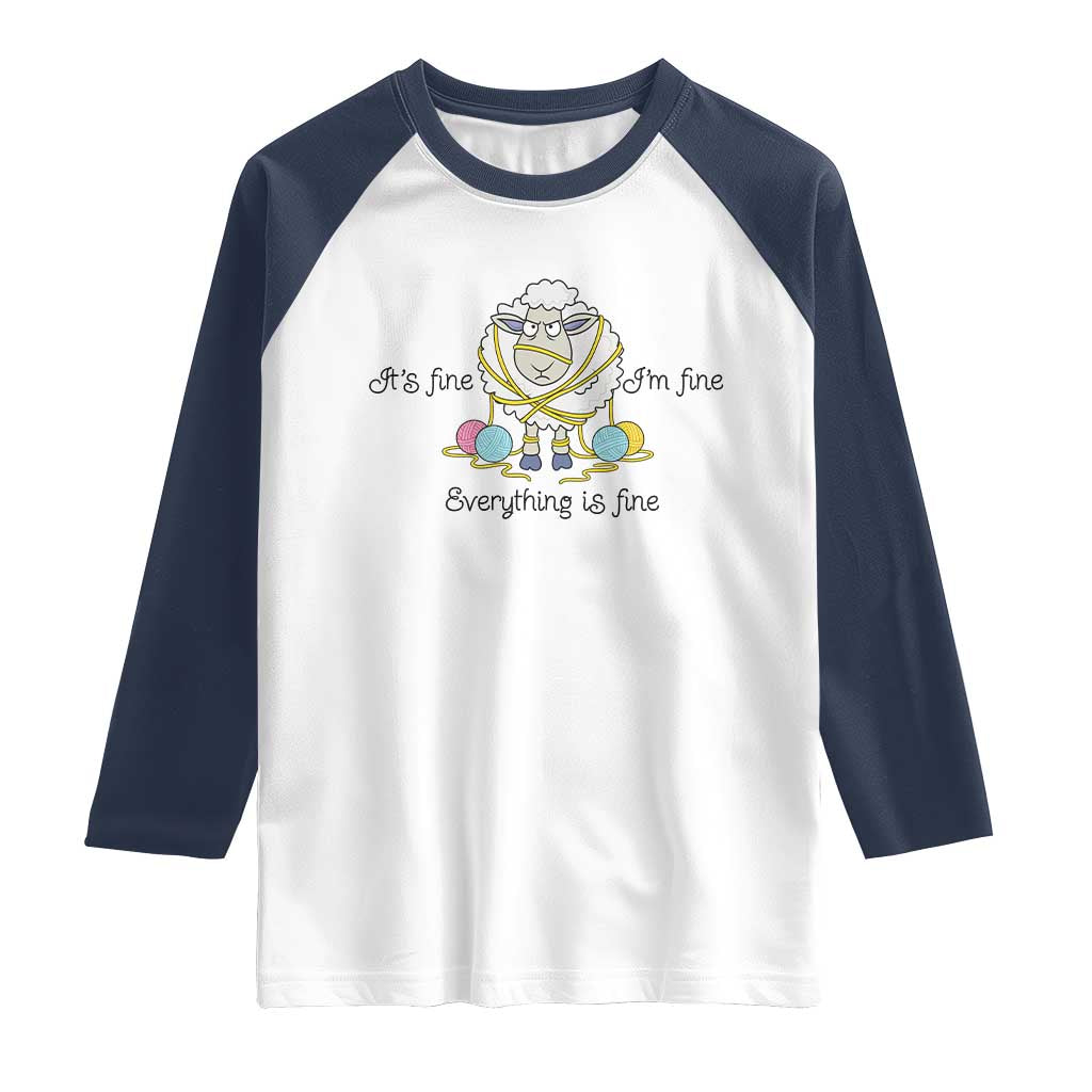 Its Fine I am Fine Everything Is Fine Raglan Shirt Funny Sheep Yarn Chaos - Wonder Print Shop
