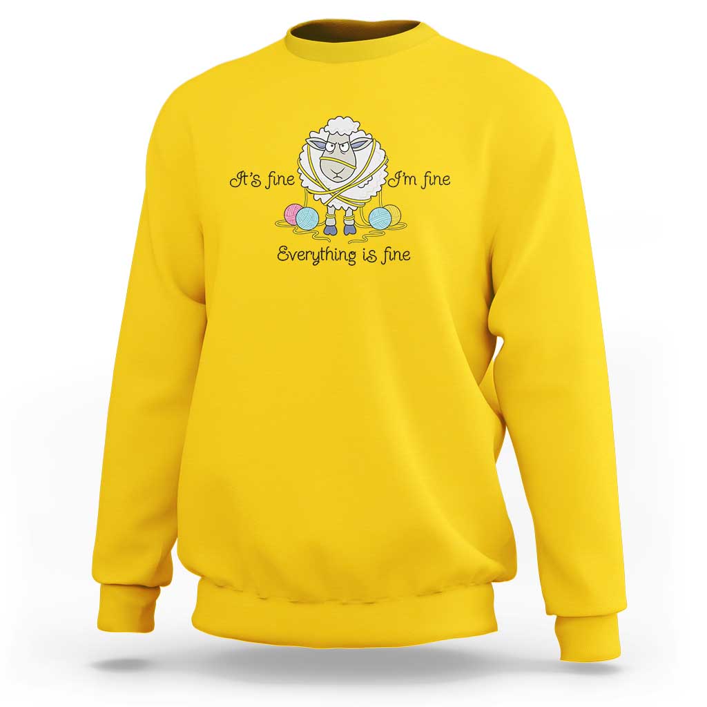 Its Fine I am Fine Everything Is Fine Sweatshirt Funny Sheep Yarn Chaos - Wonder Print Shop