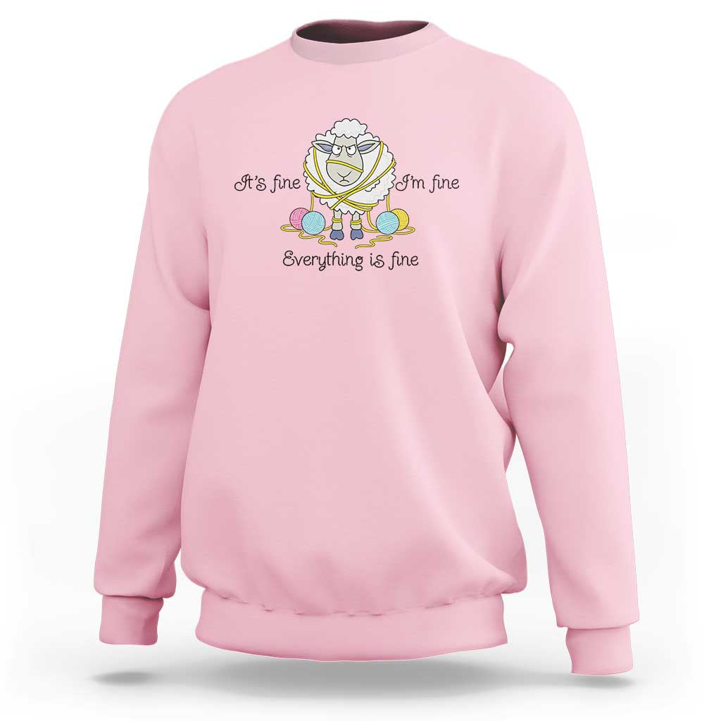 Its Fine I am Fine Everything Is Fine Sweatshirt Funny Sheep Yarn Chaos - Wonder Print Shop