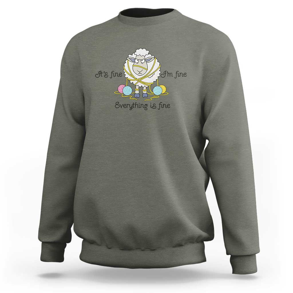 Its Fine I am Fine Everything Is Fine Sweatshirt Funny Sheep Yarn Chaos - Wonder Print Shop