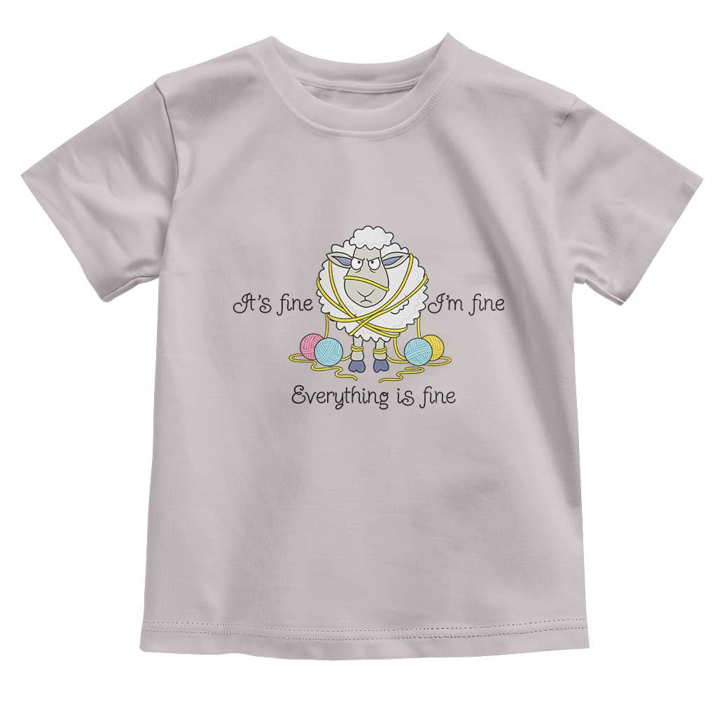 Its Fine I am Fine Everything Is Fine Toddler T Shirt Funny Sheep Yarn Chaos - Wonder Print Shop