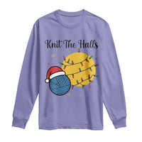 Knit The Halls Long Sleeve Shirt Funny Knitters Christmas Gift - Wonder Print Shop