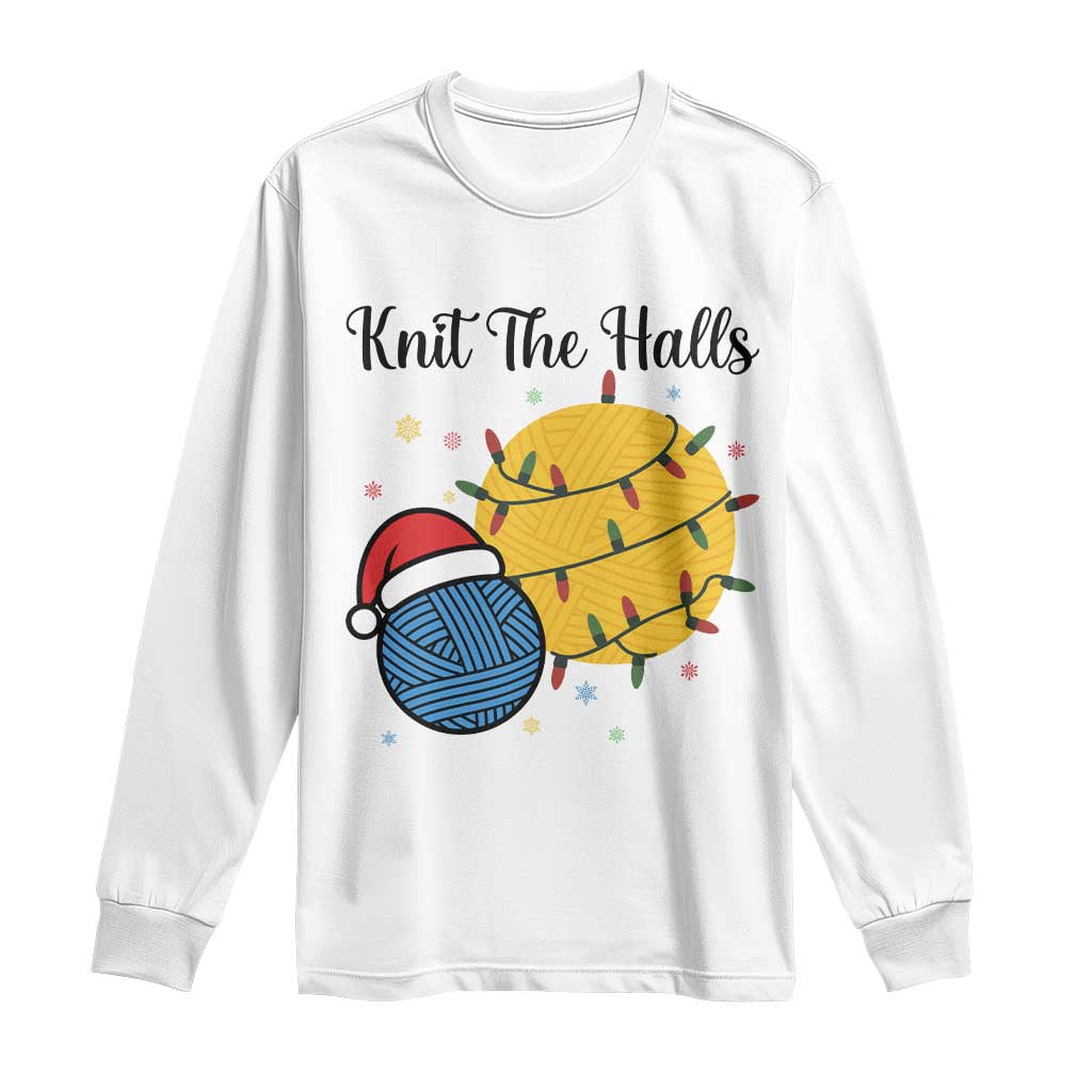 Knit The Halls Long Sleeve Shirt Funny Knitters Christmas Gift - Wonder Print Shop