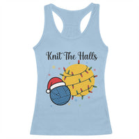 Knit The Halls Racerback Tank Top Funny Knitters Christmas Gift - Wonder Print Shop