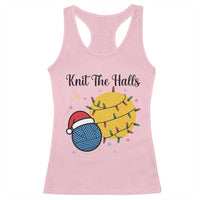 Knit The Halls Racerback Tank Top Funny Knitters Christmas Gift - Wonder Print Shop