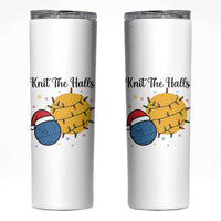 Knit The Halls Skinny Tumbler Funny Knitters Christmas Gift - Wonder Print Shop