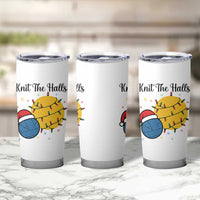 Knit The Halls Tumbler Cup Funny Knitters Christmas Gift - Wonder Print Shop