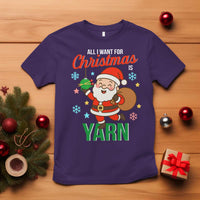 All I Want For Christmas Is Yarn T Shirt Knitting Christmas - Wonder Print Shop