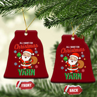 All I Want For Xmas Is Yarn Ceramic Ornament Knitting Xmas - Wonder Print Shop