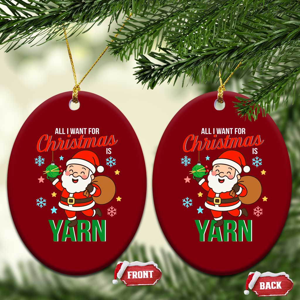 All I Want For Xmas Is Yarn Ceramic Ornament Knitting Xmas - Wonder Print Shop