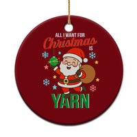 All I Want For Xmas Is Yarn Ceramic Ornament Knitting Xmas - Wonder Print Shop