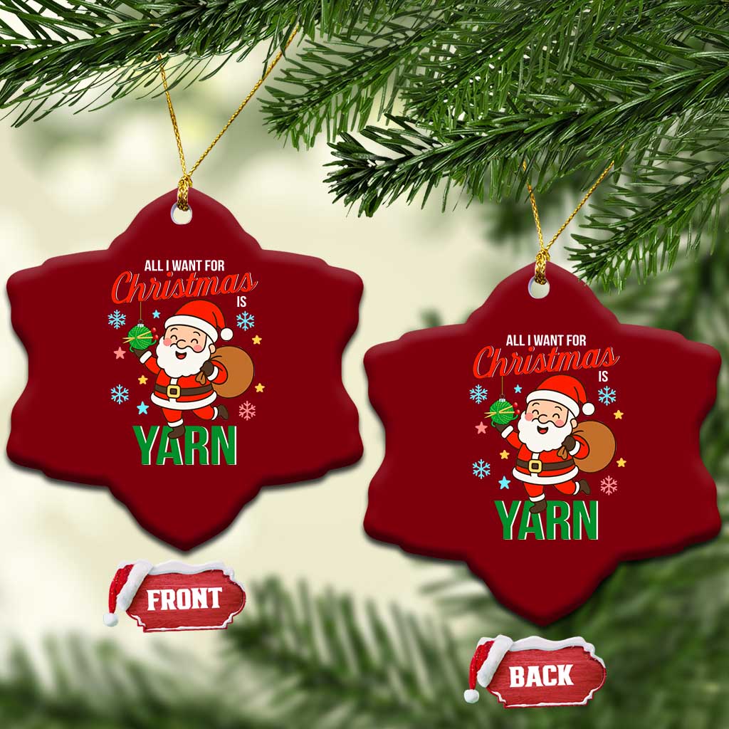 All I Want For Xmas Is Yarn Ceramic Ornament Knitting Xmas - Wonder Print Shop