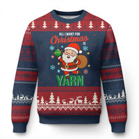 All I Want For Xmas Is Yarn Ugly Christmas Sweater Knitting Xmas - Wonder Print Shop