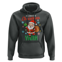All I Want For Christmas Is Yarn Hoodie Knitting Christmas - Wonder Print Shop