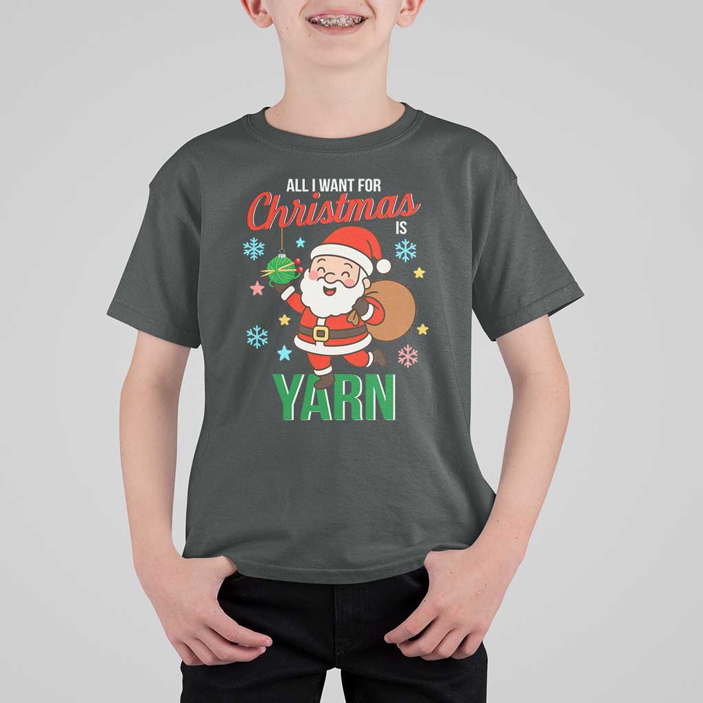 All I Want For Christmas Is Yarn T Shirt For Kid Knitting Christmas - Wonder Print Shop