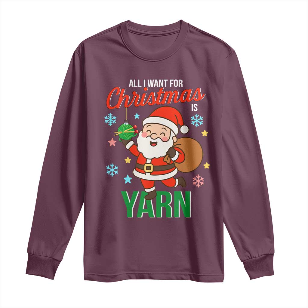 All I Want For Christmas Is Yarn Long Sleeve Shirt Knitting Christmas - Wonder Print Shop