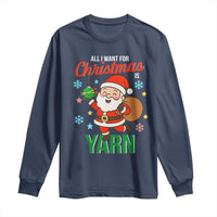 All I Want For Christmas Is Yarn Long Sleeve Shirt Knitting Christmas - Wonder Print Shop