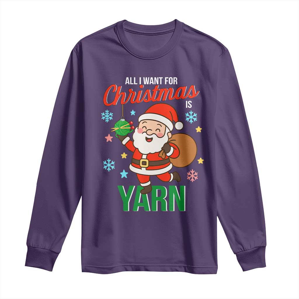 All I Want For Christmas Is Yarn Long Sleeve Shirt Knitting Christmas - Wonder Print Shop