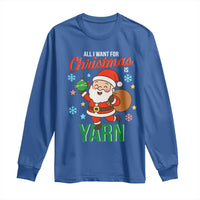 All I Want For Christmas Is Yarn Long Sleeve Shirt Knitting Christmas - Wonder Print Shop