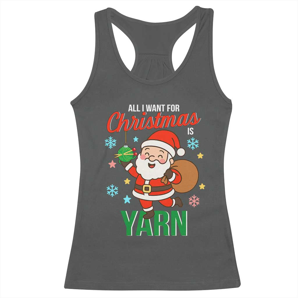 All I Want For Christmas Is Yarn Racerback Tank Top Knitting Christmas - Wonder Print Shop