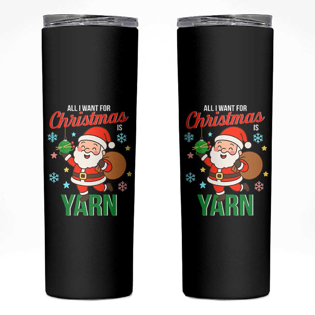 All I Want For Christmas Is Yarn Skinny Tumbler Knitting Christmas - Wonder Print Shop