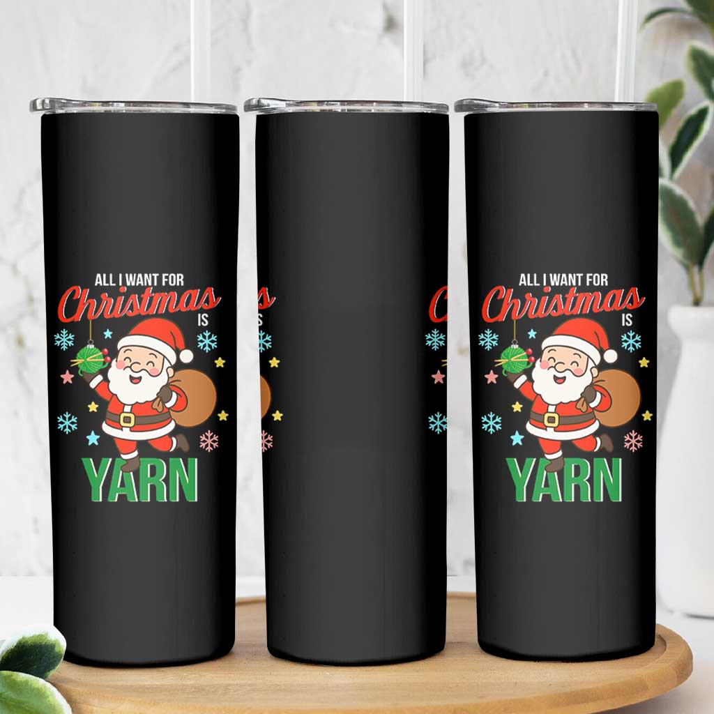 All I Want For Christmas Is Yarn Skinny Tumbler Knitting Christmas - Wonder Print Shop