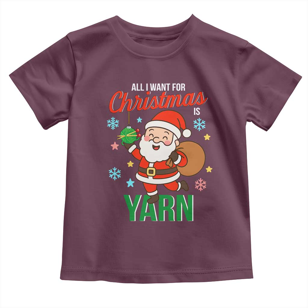 All I Want For Christmas Is Yarn Toddler T Shirt Knitting Christmas - Wonder Print Shop