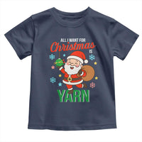 All I Want For Christmas Is Yarn Toddler T Shirt Knitting Christmas - Wonder Print Shop