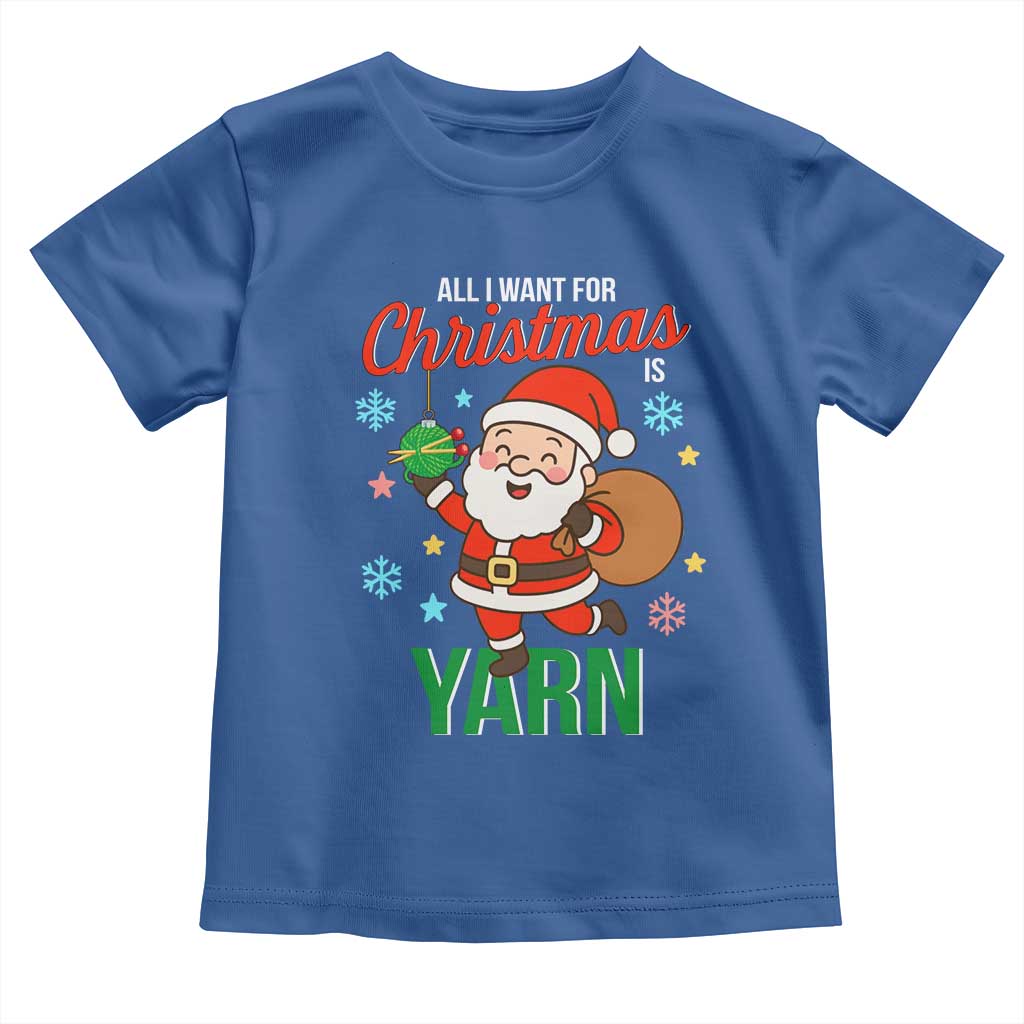 All I Want For Christmas Is Yarn Toddler T Shirt Knitting Christmas - Wonder Print Shop