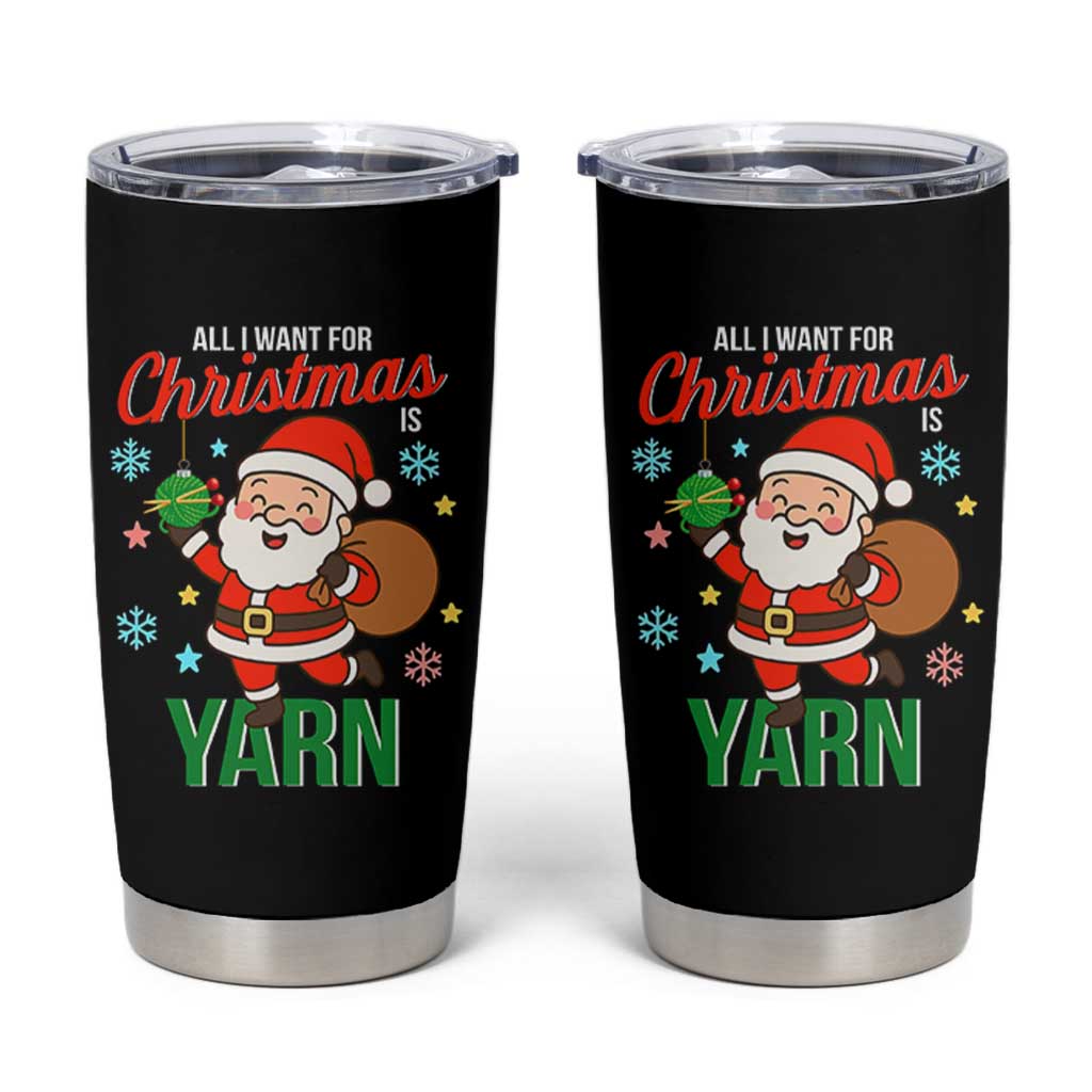 All I Want For Christmas Is Yarn Tumbler Cup Knitting Christmas - Wonder Print Shop